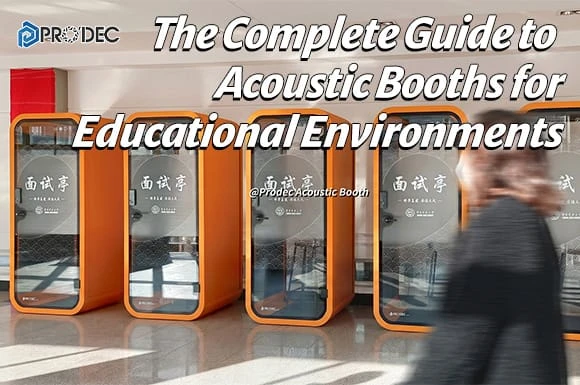 Why Do Schools Need Soundproof Booths? The Complete Guide to Acoustic Booths for Educational Environments